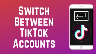 How to Log Into Multiple TikTok Accounts amp Switch Between Them [upl. by Oirom]