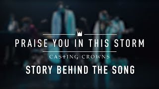 Casting Crowns  Praise You In This Storm Story Behind The Song [upl. by Ayihsa]