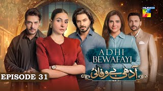 Adhi Bewafayi  Episode 31  2nd March 25  Alishba Khan Ahmed Taha Ghani amp Shahbaz Shigri  HUM TV [upl. by Cottrell502]