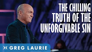 What Is The Unforgivable Sin Explained With Greg Laurie [upl. by Gnad629]