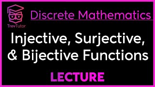 INJECTIVE SURJECTIVE and BIJECTIVE FUNCTIONS  DISCRETE MATHEMATICS [upl. by Bonni]