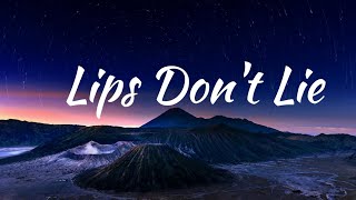 Lips Dont Lie Lyrics [upl. by Rockwood]