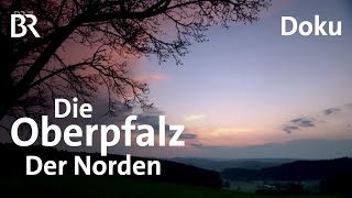 Die Oberpfalz  Im Norden  BR  Doku [upl. by Hare116]