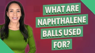 What are naphthalene balls used for [upl. by Sabino732]