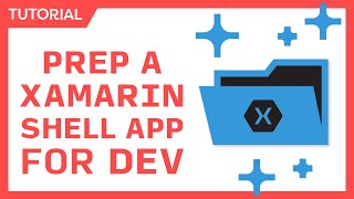 Preparing a XamarinForms Shell App for Development [upl. by Alene]