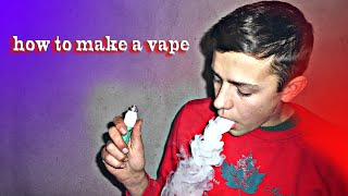 HOW TO MAKE A VAPE AT HOME КАК СДЕЛАТЬ ЭЛЕКТРОННУЮ СИГАРЕТУ  КАК СДЕЛАТЬ ВЕЙП HOW TO MAKE A VAPE [upl. by Jobi]