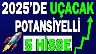 2025DE UÇACAK POTANSİYELLİ 5 HİSSE [upl. by Stirling]