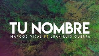 Marcos Vidal  Tu Nombre Feat Juan Luis Guerra Video Lyrics Oficial [upl. by Milano580]