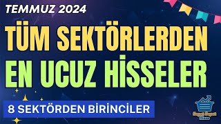 BORSADA EN UCUZ HİSSELER TEMMUZ 2024  8 Sektörün Birincileri [upl. by Mond]