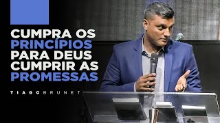 Tiago Brunet  Cumpra os princípios para Deus cumprir as promessas [upl. by Berners]