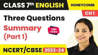 Class 7 English Chapter 1  Class 7 English Three Questions Summary  Class 7 English Part 1 [upl. by Blayze255]