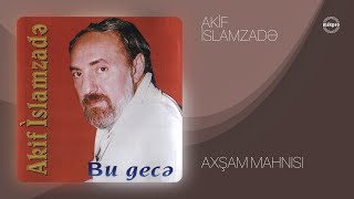 Akif İslamzadə — Axşam Mahnısı Rəsmi Audio [upl. by Arrik62]