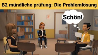 Mündliche Prüfung Deutsch B2  Teil 3 Die Problemlösung  Deutsch lernen [upl. by Frankel]