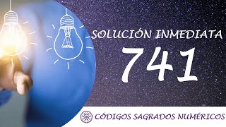 Código Sagrado para soluciones inmediatas 741  Solución inmediata [upl. by Jamal258]