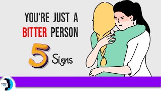 Are You One 5 Signs of A Bitter Person [upl. by Assenyl]