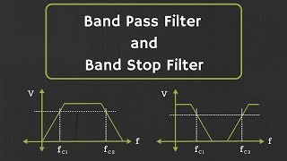 Band Pass Filter and Band Stop Filter Explained [upl. by Lihcox]