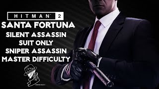 HITMAN 2  Santa Fortuna  Master  Silent AssassinSniper AssassinSuit Only  Walkthrough [upl. by Clarhe]