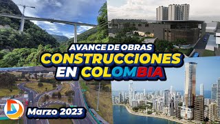 Avances Construcciones en Colombia  Marzo de 2023 [upl. by Enixam237]