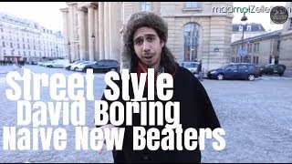 David Boring Naive New Beaters le Street Style [upl. by Anomor]