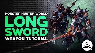 Monster Hunter World  Long Sword Tutorial [upl. by Aluino]