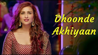 Dhoonde Akhiyaan Full Song Jabariya Jodi  Sidharth Malhotra Parineeti CYaseer amp AltamashLyrics [upl. by Gavin336]