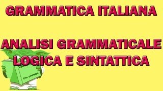 Le tre analisi grammaticale logica e sintattica [upl. by Anawait]