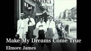 Make My Dreams Come True  Elmore James [upl. by Lontson]