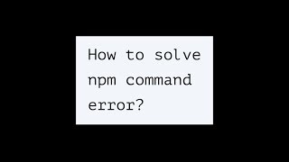 How to solve npm command error [upl. by Bleier145]