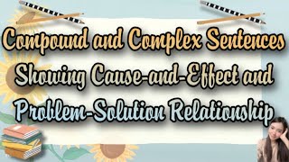 English 5 Compound and Complex Sentences showing CauseandEffect amp ProblemSolution [upl. by Ronyam]