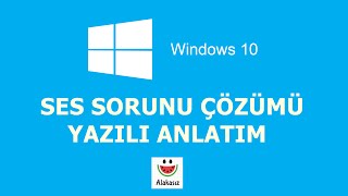 Windows 10 Ses Sorunu Çözümü Yazılı Anlatım [upl. by Hightower]