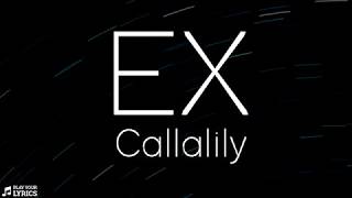 Ex LYRICS  Callalily [upl. by Cordova]