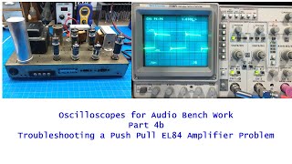 Oscilloscopes For Audio 101 Part 4B  Push Pull Amplifier Troubleshooting [upl. by Eustache]