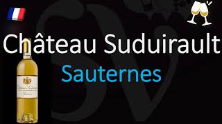 How to Pronounce Château Suduirault CORRECTLY 1855 Sauternes Grand Cru French Wine Pronunciation [upl. by Nahshun]