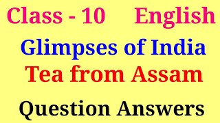 Tea from Assam class 10 Question Answers  glimpses of india part 3 questions and answers [upl. by Bannasch]