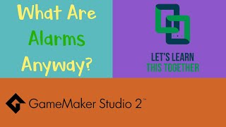 What Is An Alarm Anyway  GameMaker Studio 2 [upl. by Kleon]