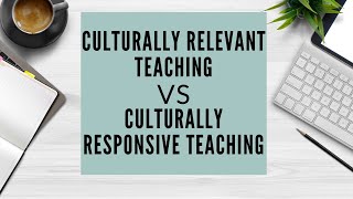 Culturally Relevant Teaching vs Culturally Responsive Teaching [upl. by Vokay]