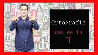 Uso de la H Reglas de Ortografía [upl. by Olra]