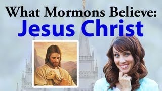 What Mormons Believe Jesus Christ [upl. by Sihtnyc]