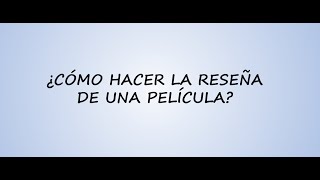 ¿Cómo hacer la reseña de una película [upl. by Ahsaf]