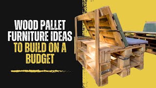 Wood Pallet Furniture Ideas to Build on a Budget [upl. by Frisse]