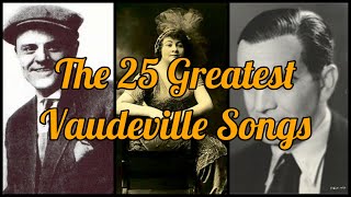 The 25 Greatest Vaudeville Songs 18931922 [upl. by Berkley224]