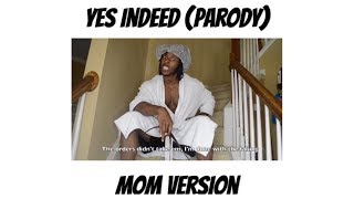 quotYes Indeedquot Parody MOM VERSION [upl. by Ashla]