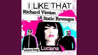 I Like That Feat LUCIANA Long Original [upl. by Gnouhk497]