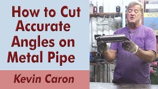 How to Cut Pipe Angles Accurately  Kevin Caron [upl. by Ravens]