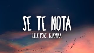 Lele Pons amp Guaynaa  Se Te Nota LetraLyrics [upl. by Huei]