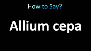 How to Pronounce Allium cepa Onion [upl. by Boardman390]