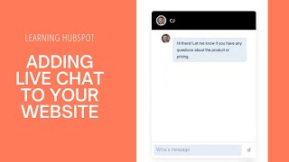 Learning HubSpot  Adding Live Chat to Your Website [upl. by Holman]