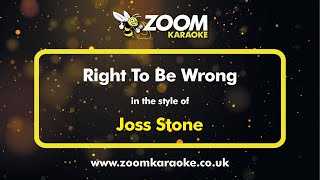 Joss Stone  Right To Be Wrong  Karaoke Version from Zoom Karaoke [upl. by Elgar366]