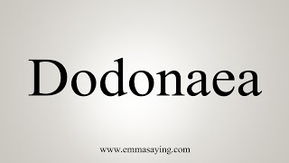 How To Say Dodonaea [upl. by Dnob382]