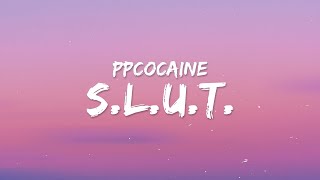 ppcocaine  SLUT Lyrics [upl. by Waldos]